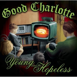 Good Charlotte - The Young And The Hopeless