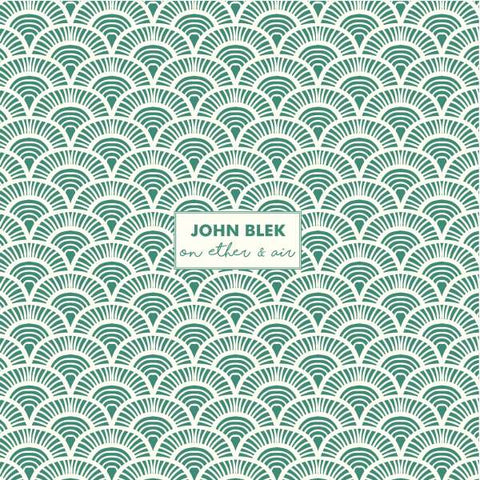 John Blek - On Ether & Air