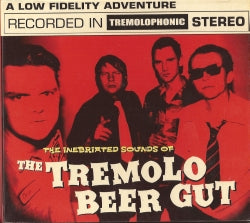 The Tremolo Beer Gut - The Inebriated Sounds Of