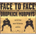 Face To Face Vs Dropkick Murphys - Face To Face vs Dropkick Murphys