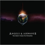 Angels & Airwaves - We Don't Need To Whisper