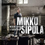 Mikko Sipola - Making A Sound