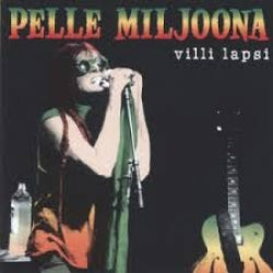 Pelle Miljoona - Villi Lapsi