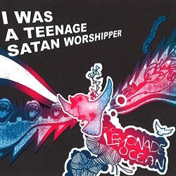 I Was A Teenage Satan Worshipper - The Lemonade Ocean