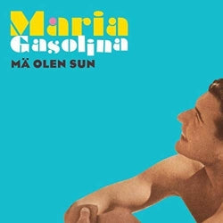 Maria Gasolina - Mä Olen Sun