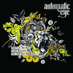 Automatic Eye - Don't Let The Past Come Between You And Your Happiness