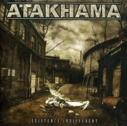 Atakhama - Existence Indifferent