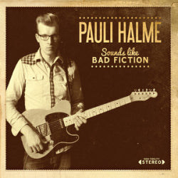 Pauli Halme - Sounds Like Bad Fiction