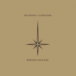 The House Of Capricorn - Morning Star Rise