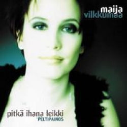 Maija Vilkkumaa - Pitkä Ihana Leikki