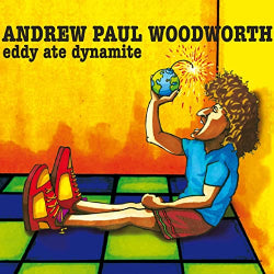 Andrew Paul Woodworth - Eddy Ate Dynamite