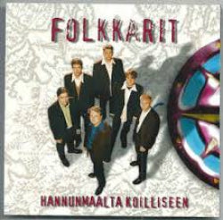 Folkkarit - Hannunmaalta Koilliseen