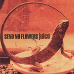 Send No Flowers - Juice