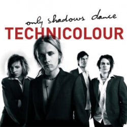 Technicolour - Only Shadows Dance
