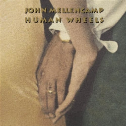 John Cougar Mellencamp - Human Wheels