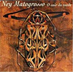 Ney Matogrosso - O Cair Da Tarde