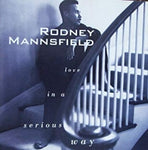 Rodney Mannsfield - Love In A Serious Way