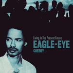 Eagle - Eye Cherry