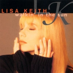 Lisa Keith - Walkin' In The Sun