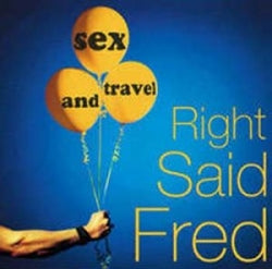 Right Said Fred - Sex And Travel