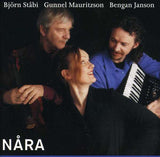 Björn Ståbi, Gunnel Mauritzson & Bengan Janson - Nåra - Swedish Folk Music