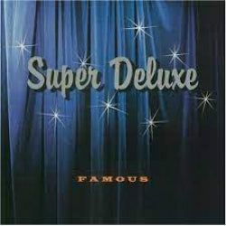 Super Deluxe - Famous