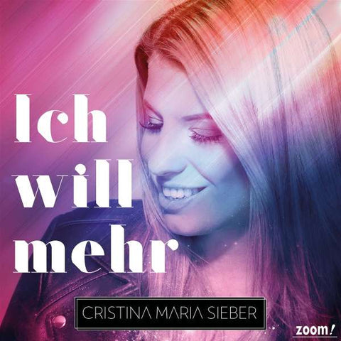 Christina Maria Sieber - Ich will mehr