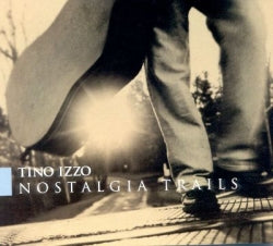 Tino Izzo - Nostalgia Trails