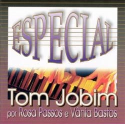 Vania Bastos & Rosa Passos - Especial Tom Jobim