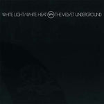 The Velvet Underground - White Light / White Heat