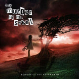 The Murder Of My Sweet - Echoes Of The Aftermath
