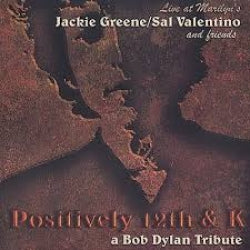 Jackie Greene & Sal Valentino - Positively 12th & K A Bob Dylan Tribute