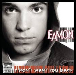 Eamon - I Don't Want You Back