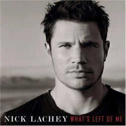 Nick Lachey - What's Left Of Me