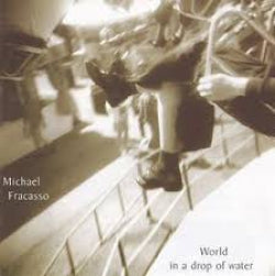 Michael Fracasso - World In A Drop Of Water