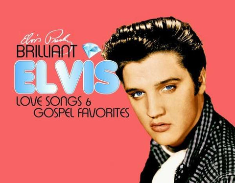 Elvis Presley - Brilliant Elvis - Love Songs & Gospel Favorites