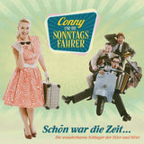 Conny & Die Sonntagsfahrer - Schön war die Zeit - Die wunderbaren Schlager der 50er und 60er