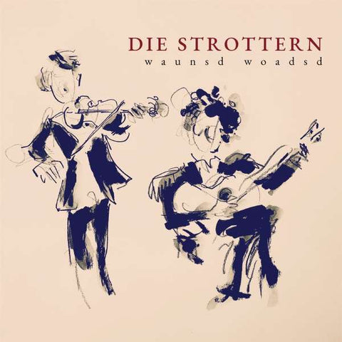 Die Strottern - Waunsd Woadsd