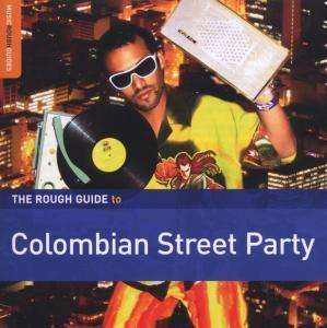 The Rough Guide To Colombian Street Party