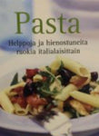 Pasta - Helppoja ja hienostuneita ruokia italialaisittain