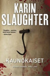 Karin Slaughter - Kaunokaiset