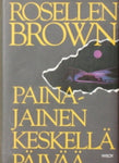 Rosellen Brown - Painajainen keskellä päivää