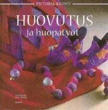 Victoria Brown - Huovutus ja huopatyöt