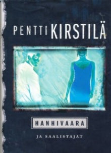 Pentti Kirstilä - Hanhivaara ja saalistajat