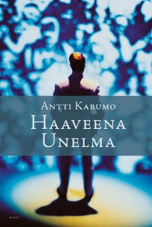 Antti Karumo - Haaveena unelma