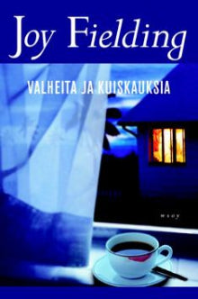 Joy Fielding - Valheita ja kuiskauksia