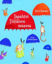 Kirsi Kunnas - Tapahtui Tiitiäisen maassa