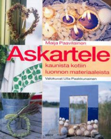 Maija Paavilainen - Askartele kaunista kotiin luonnon materiaaleista