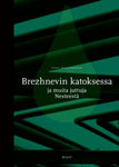 Jukka Saastamoinen - Brezhnevin katoksessa ja muita juttuja Nesteestä