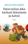 Jonas Jonasson - Satavuotias joka karkasi ikkunasta ja katosi